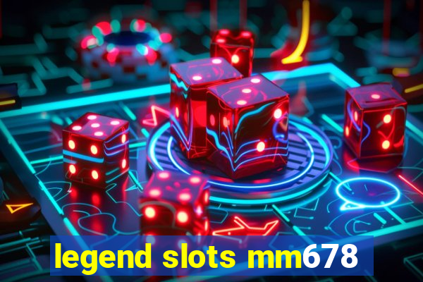 legend slots mm678